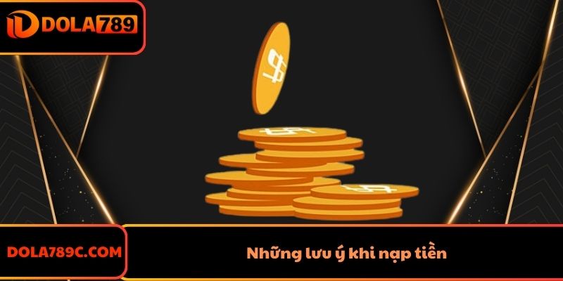 Những lưu ý khi nạp tiền