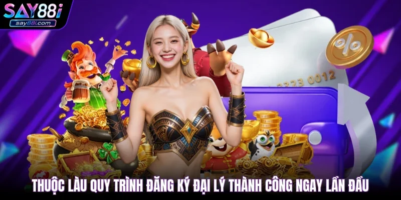 Thuộc làu quy trình đăng ký đại lý thành công ngay lần đầu